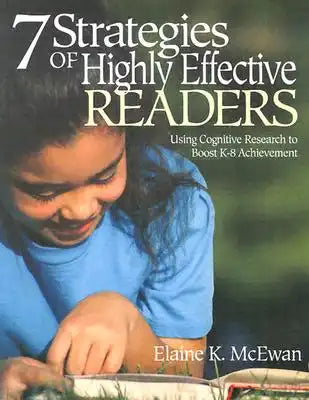 Seven Strategies of Highly Effective Readers: Using Cognitive Research to Boost K-8 Achievement