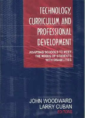 Technology, Curriculum, and Professional Development: Adapting Schools to Meet the Needs of Students With Disabilities