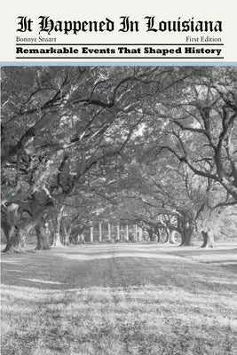 It Happened in Louisiana: Remarkable Events That Shaped History