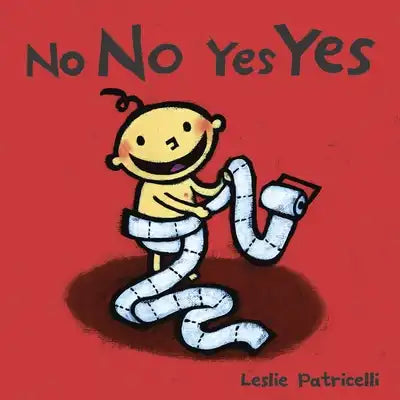 No No Yes Yes: (A Gentle Introduction to Manners, Behavior, and Making Good Choices for Babies and Toddlers)