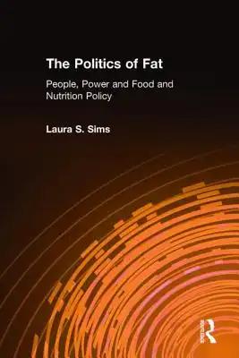 The Politics of Fat: People, Power and Food and Nutrition Policy
