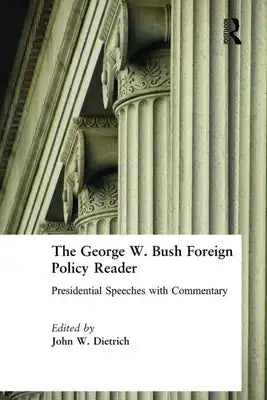 The George W. Bush Foreign Policy Reader: Presidential Speeches with Commentary