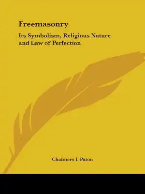 Freemasonry: Its Symbolism, Religious Nature and Law of Perfection