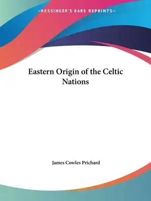 Eastern Origin of the Celtic Nations