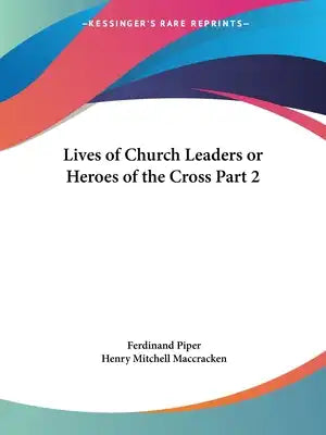 Lives of Church Leaders or Heroes of the Cross Part 2