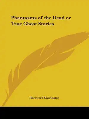 Phantasms of the Dead or True Ghost Stories