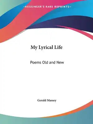 My Lyrical Life: Poems Old and New