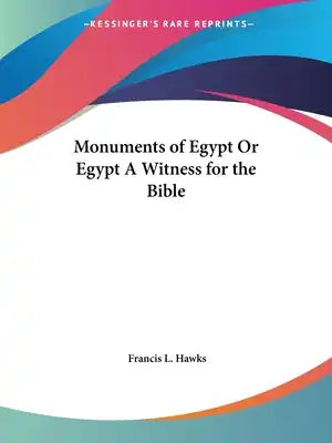 Monuments of Egypt Or Egypt A Witness for the Bible