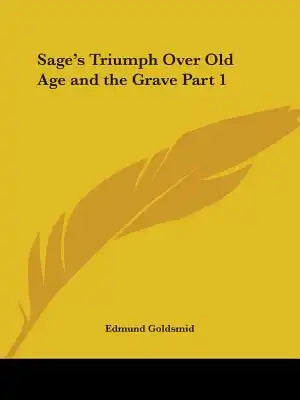 Sage's Triumph Over Old Age and the Grave Part 1
