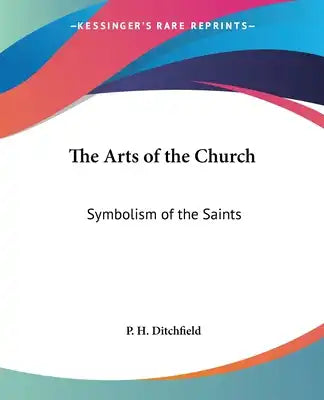 The Arts of the Church: Symbolism of the Saints