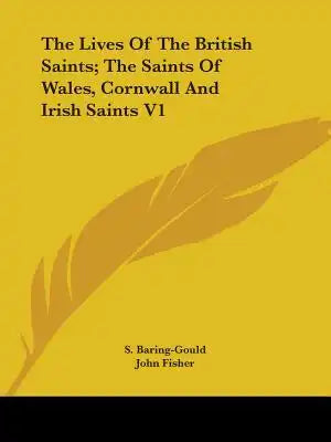 The Lives Of The British Saints; The Saints Of Wales, Cornwall And Irish Saints V1