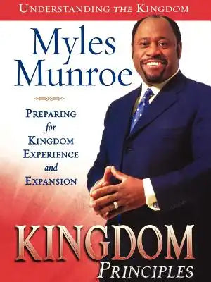 Kingdom Principles: Preparing for Kingdom Experience and Expansion