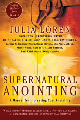 Supernatural Anointing: A Manual for Increasing Your Anointing