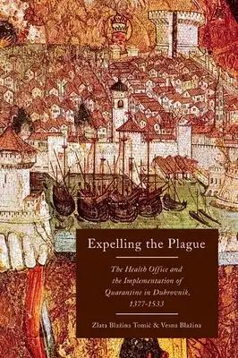 Expelling the Plague: The Health Office and the Implementation of Quarantine in Dubrovnik, 1377-1533