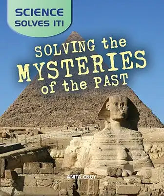 Solving the Mysteries of the Past