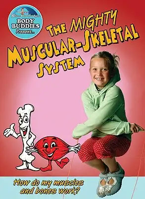The Mighty Muscular and Skeletal Systems: How Do My Bones and Muscles Work?