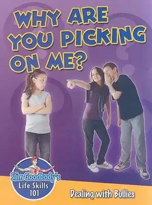 Why Are You Picking on Me?: Dealing with Bullies