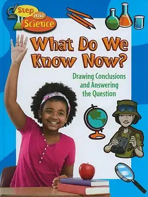 What Do We Know Now?: Drawing Conclusions and Answering the Question