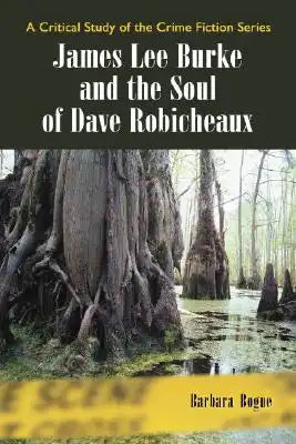 James Lee Burke and the Soul of Dave Robicheaux