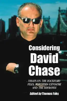 Considering David Chase: Essays on The Rockford Files, Northern Exposure and The Sopranos