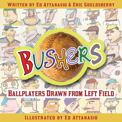 Bushers: Ballplayers Drawn from Left Field