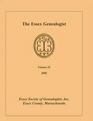 The Essex Genealogist, Volume 25, 2005