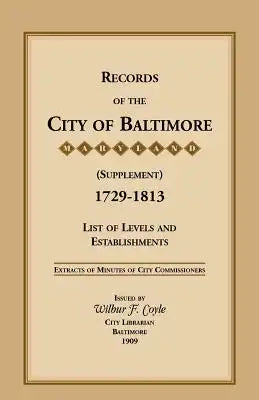 Records of the City of Baltimore (Supplement) [Maryland], 1729-1813: List of Levels and Establishments