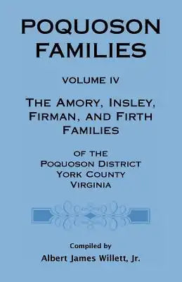 Poquoson Families, Volume IV: The Amory, Insley, Firman, and Firth Families