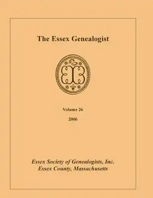 The Essex Genealogist, Volume 26, 2006