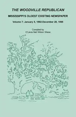The Woodville Republican, Mississippi's Oldest Existing Newspaper, Volume 7: January 5, 1892 - December 28, 1895