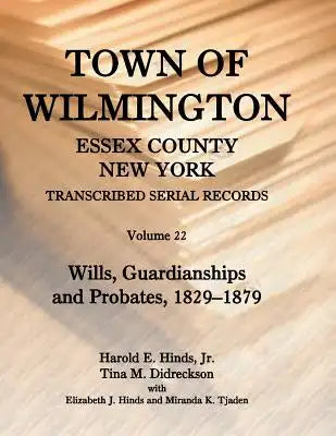 Town of Wilmington, Essex County, New York, Transcribed Serial Records, Volume 22: Wills, Guardianships and Probates, 1880-1900