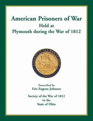 American Prisoners of War Held at Plymouth During the War of 1812