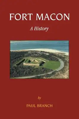 Fort Macon: A History