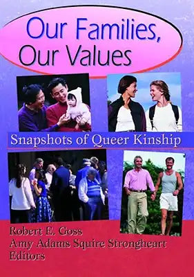Our Families, Our Values: Snapshots of Queer Kinship