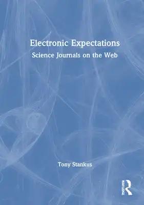 Electronic Expectations: Science Journals on the Web