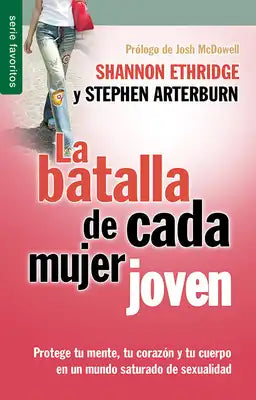 La Batalla de Cada Mujer Joven - Serie Favoritos: Protege Tu Mente, Tu Corazón Y Tu Cuerpo En Un Mundo Saturado de Sexualidad