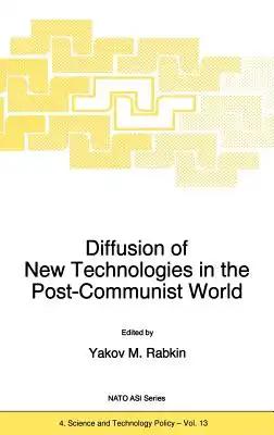 Diffusion of New Technologies in the Post-Communist World: Proceedings of the NATO Advanced Research Workshop on Marketing of High-Tech Know How St Pe