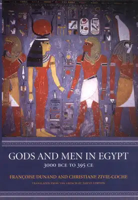 Gods and Men in Egypt: 3000 BCE to 395 CE