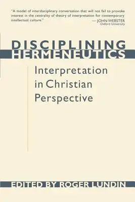 Disciplining Hermeneutics: Interpretation in Christian Perspective