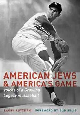 American Jews & America's Game: Voices of a Growing Legacy in Baseball