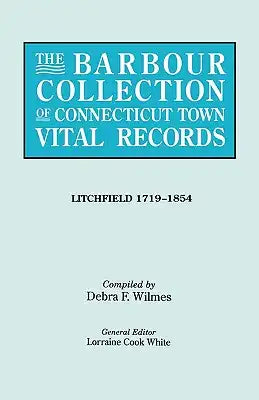 Barbour Collection of Connecticut Town Vital Records. Volume 23: Litchfield 1719-1854