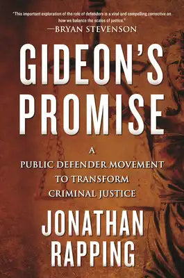 Gideon's Promise: A Public Defender Movement to Transform Criminal Justice