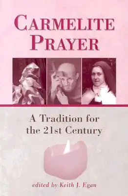 Carmelite Prayer: A Tradition for the 21st Century