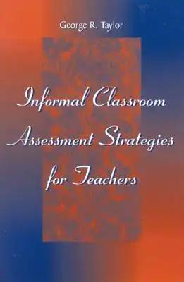Informal Classroom Assessment Strategies for Teachers