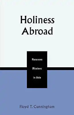 Holiness Abroad: Nazarene Missions in Asia