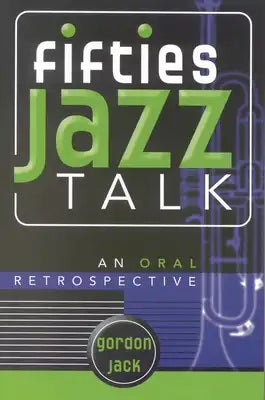 Fifties Jazz Talk: An Oral Retrospective