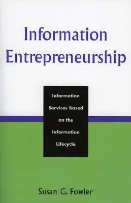 Information Entrepreneurship: Information Services Based on the Information Lifecycle