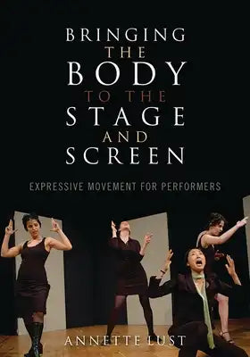 Bringing the Body to the Stage and Screen: Expressive Movement for Performers