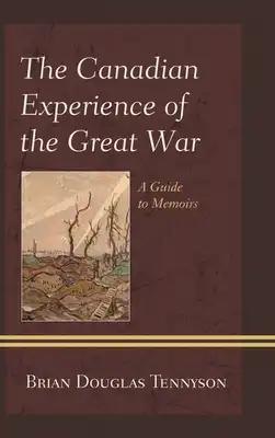 Canadian Experience of the Great War: A Guide to Memoirs