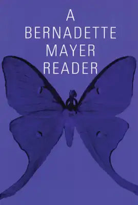 A Bernadette Mayer Reader